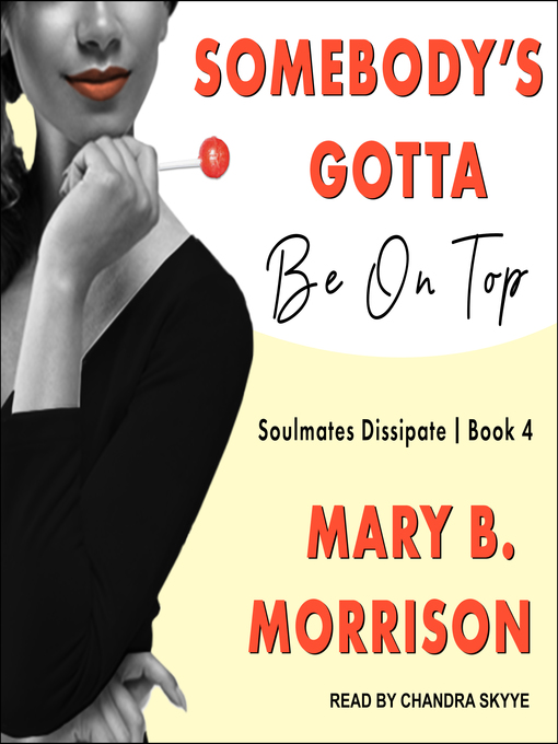 Title details for Somebody's Gotta Be On Top by Mary B. Morrison - Available